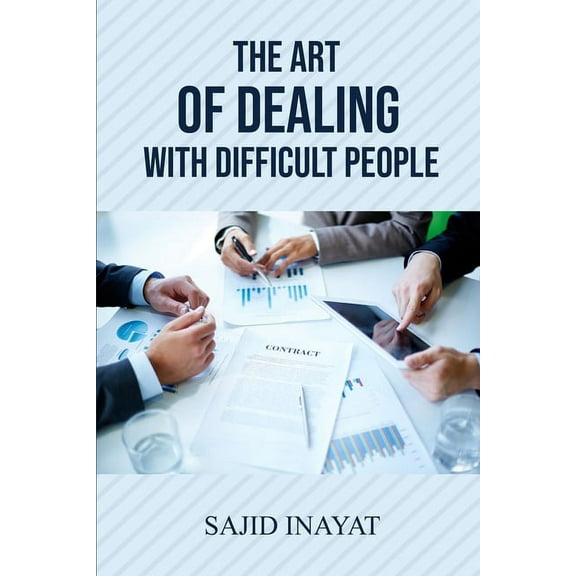 The Art of Dealing With Difficult People (Paperback)