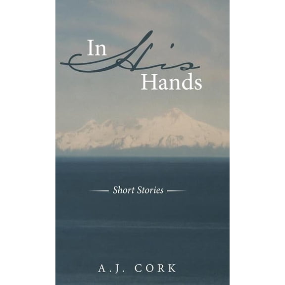 In His Hands: Short Stories