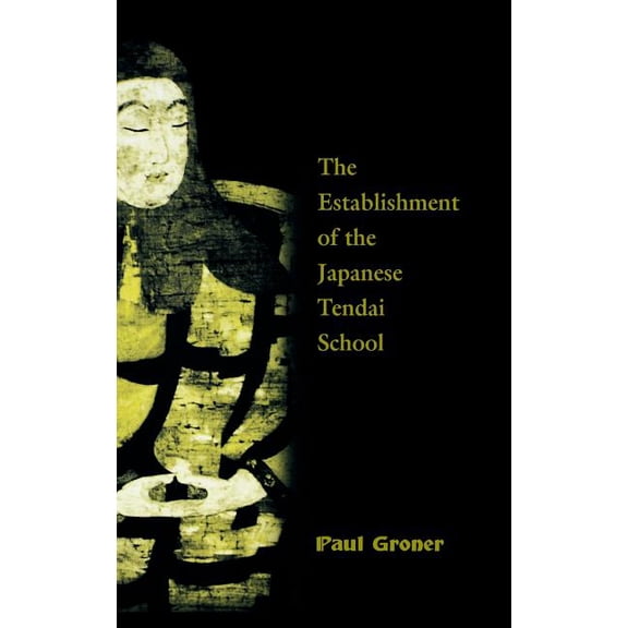 Saicho: The Establishment of the Japanese Tendai School, (Hardcover)