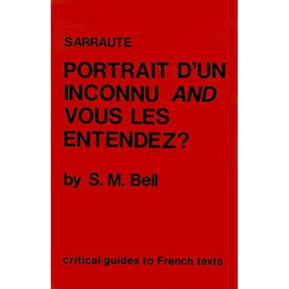 Sarraute: Portrait d'un inconnu and Vous les entendez? (Critical Guides to French Texts)