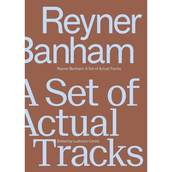 Reyner Banham: A Set of Actual Tracks, (Paperback)