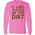 thumbnail image 3 of Inktastic I Like Playing in the Dirt Long Sleeve T-Shirt, 3 of 5