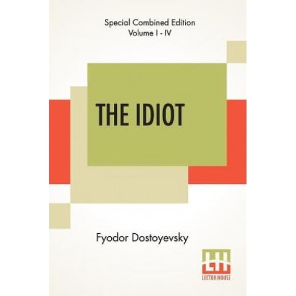 The Idiot (Complete): Translated By Eva Martin