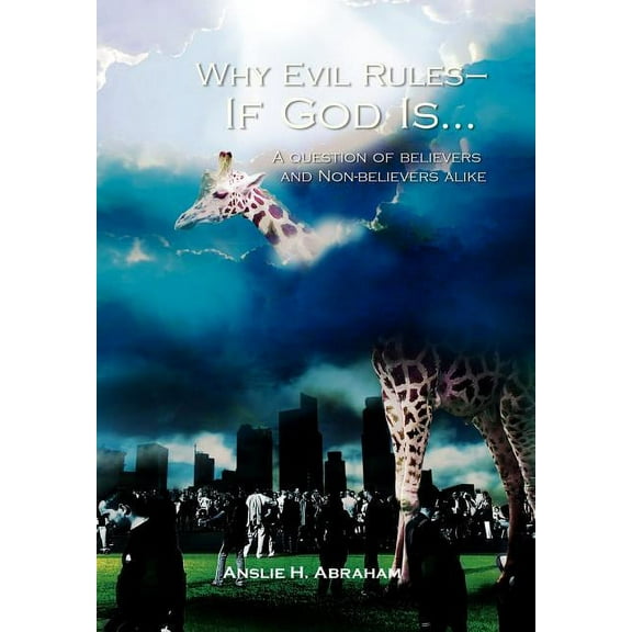 Why Evil Rules - If God Is : A Question of Believers and Non-Believers Alike