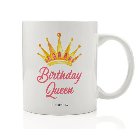 BIRTHDAY QUEEN Coffee Mug Ruler of Her Kingdom For the Day Perfect Gift Idea for Woman Celebrating Date Born Wife Mom Sister Female Friend Family Office Coworker 11oz Ceramic Tea Cup Digibuddha (Best Kings Cup Rules)
