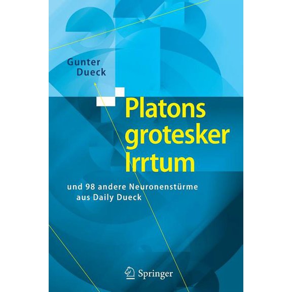 Platons Grotesker Irrtum: Und 98 Andere Neuronenstürme Aus Daily Dueck, (Paperback)
