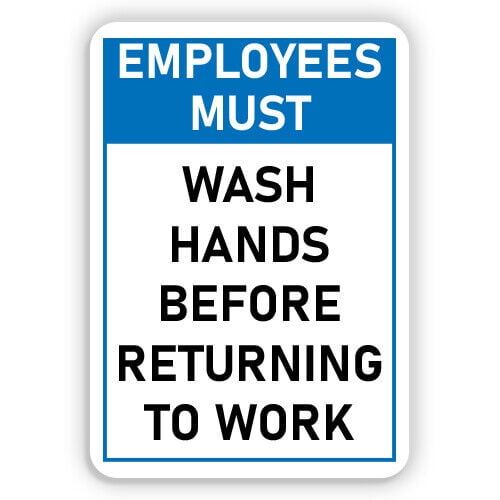 Employees Must Wash Hands Before Returning to Work Metal Aluminum Sign Size: 16 x 12 Inch