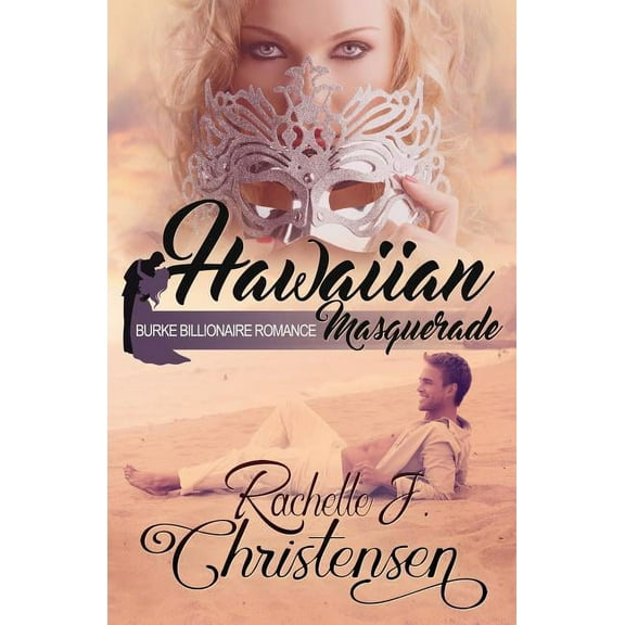 Burke Billionaire Romance Hawaiian Masquerade, Book 1, (Paperback)