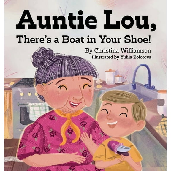 Auntie Lou, There's a Boat in Your Shoe!, (Hardcover)