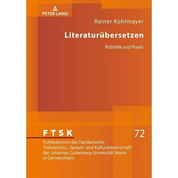 Ftsk. Publikationen Des Fachbereichs Translations-, Sprach-: Literaturuebersetzen: Aesthetik und Praxis (Hardcover)