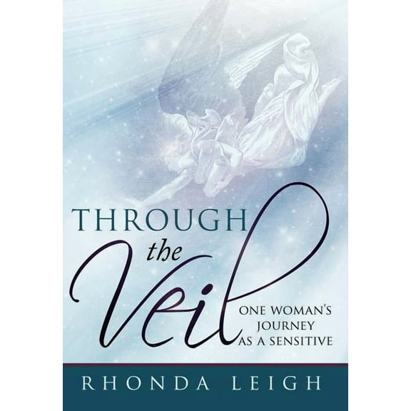 Through the Veil: One Woman's Journey as a Sensitive, (Hardcover)