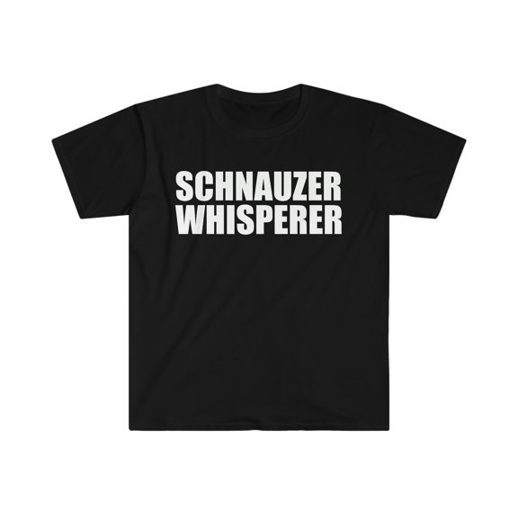Schnauzer Whisperer Unisex T-shirt S-3XL Animal Advocate Dog Lover Owner