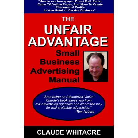 The Unfair Advantage Small Business Advertising Manual - (Best Way For A Small Business To Advertise)