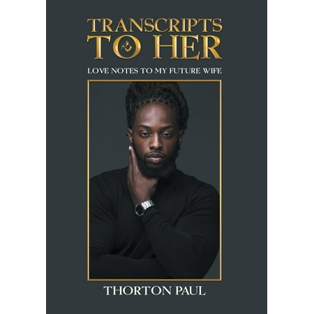Transcripts to Her : Love Notes to My Future Wife (The Best Love Notes For Her)