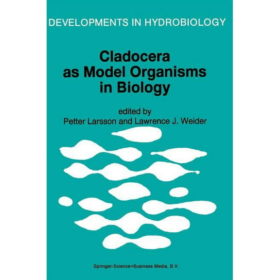 Developments in Hydrobiology Cladocera as Model Organisms in Biology: Proceedings of the Third International Symposium on Cladocera, Held in Bergen, , Book 107, (Hardcover)