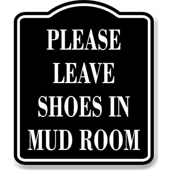 Please Leave Shoes In Mud Room BLACK Aluminum Composite Sign, 8.5"x10"