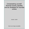 Compensating yourself: Personal income, benefits, and tax strategies for business owners, Used [Hardcover]