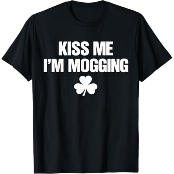 Kiss Me I'M Mogging T-Shirt