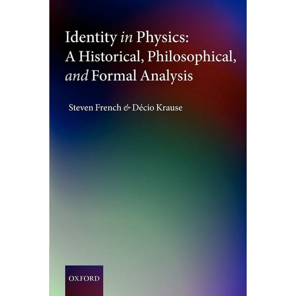 Identity in Physics: A Historical, Philosophical, and Formal Analysis, (Paperback)