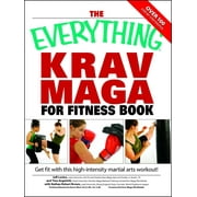 Everything(r): The Everything Krav Maga for Fitness Book : Get Fit Fast with This High-Intensity Martial Arts Workout (Paperback)