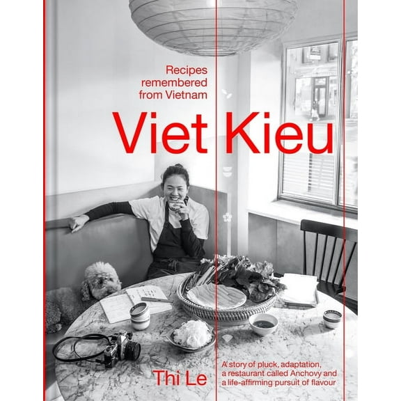 Viet Kieu: Recipes Remembered from Vietnam: A Story of Pluck, Adaptation, a Restaurant Called Anchovy and a Life-Affirmi, (Hardcover)