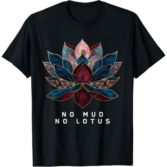 No Mud No Lotus Flower Zen Buddhism Buddhist Buddha Yoga T-ShirtMen's and women's gift, black and white T-shirt, size: Extra large S-4XL