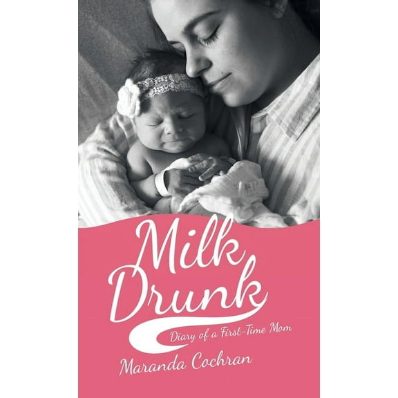 Milk Drunk: Diary of a First-Time Mom (Hardcover)