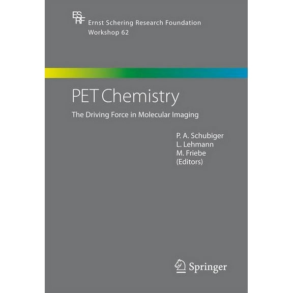 Ernst Schering Foundation Symposium Proc Pet Chemistry: The Driving Force in Molecular Imaging, Book 62, (Hardcover)
