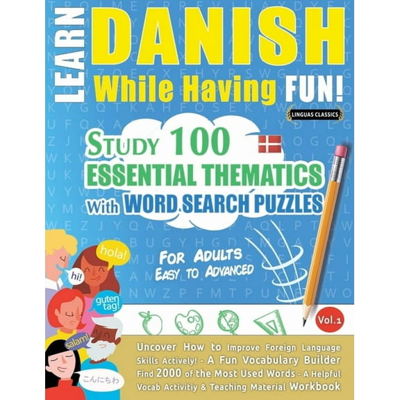Learn Danish While Having Fun! - For Adults: Easy to Advanced - Study 100 Essential Thematics with Word Search Puzzles -, (Paperback)