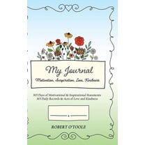 My Journal: Motivation, Inspiration, Love, Kindness, (Hardcover)