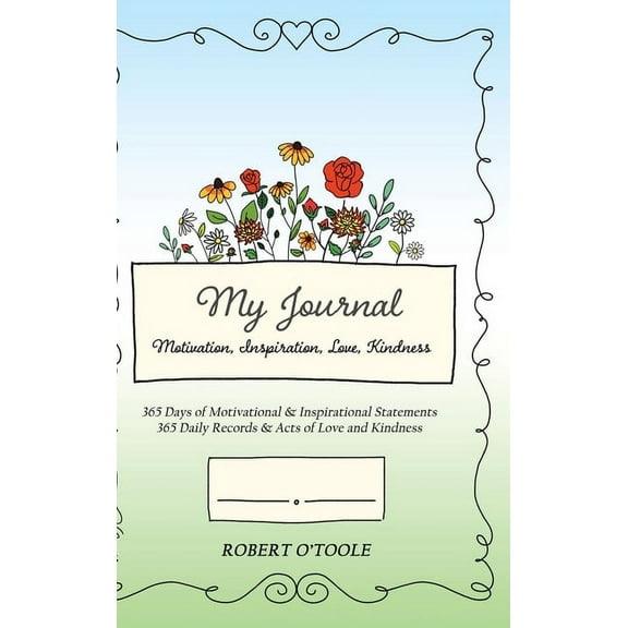 My Journal: Motivation, Inspiration, Love, Kindness, (Hardcover)