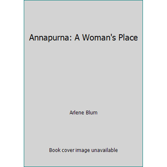 Pre-Owned Annapurna: A Woman's Place (Hardcover) 0871562367 9780871562364