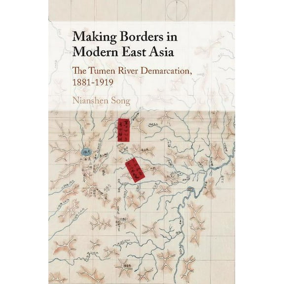 Making Borders in Modern East Asia, (Hardcover)
