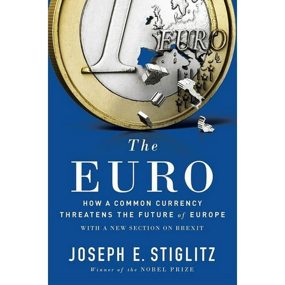 The Euro: How a Common Currency Threatens the Future of Europe, (Paperback)