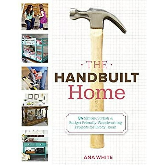 The Handbuilt Home : 34 Simple Stylish and Budget-Friendly Woodworking Projects for Every Room 9780307587329 Used / Pre-owned