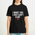 thumbnail image 5 of I WANT YOU I JUST CAN'T FLIRT LOVE T-Shirt, OdeJous Funny T-Shirt Black, S, 5 of 5
