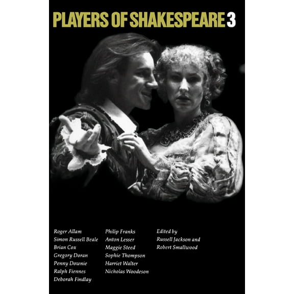 Players of Shakespeare Players of Shakespeare 3: Further Essays in Shakespearean Performance by Players with the Royal Shakespeare Company, Book 3, (Paperback)