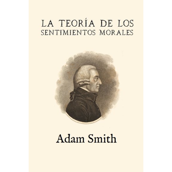 La teorÃ­a de los sentimientos morales (Anotada y ampliada), (Paperback)
