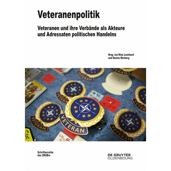 Beiträge Zur Militärgeschichte Veteranenpolitik: Veteranen Und Ihre Verbände ALS Akteure Und Adressaten Politischen Handelns, Book 84, (Hardcover)