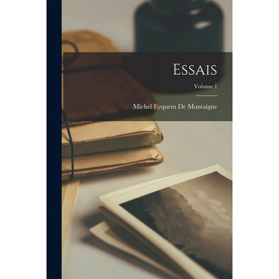 Essais; Volume 1 (Paperback)