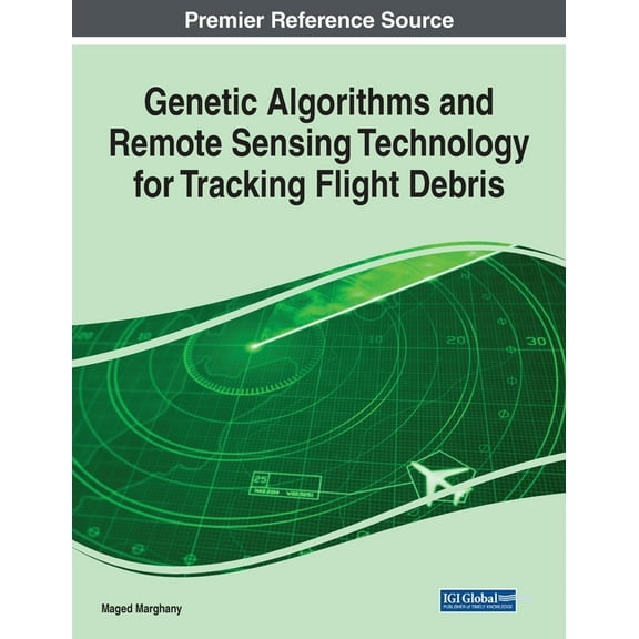 Genetic Algorithms and Remote Sensing Technology for Tracking Flight Debris, (Paperback)