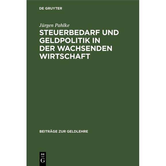 Beiträge Zur Geldlehre Steuerbedarf und Geldpolitik in der wachsenden Wirtschaft, Book 2, (Hardcover)