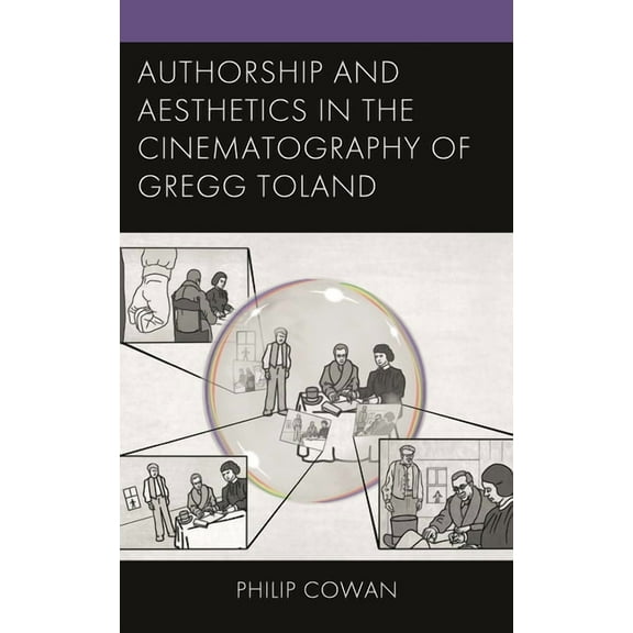 Authorship and Aesthetics in the Cinematography of Gregg Toland, (Hardcover)