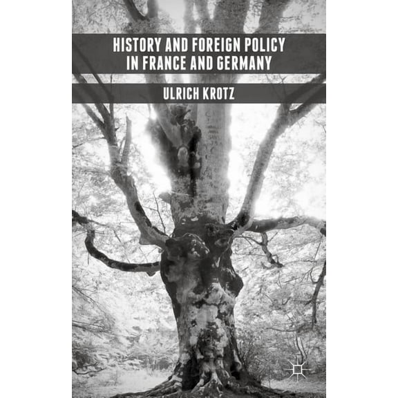 History and Foreign Policy in France and Germany, (Hardcover)