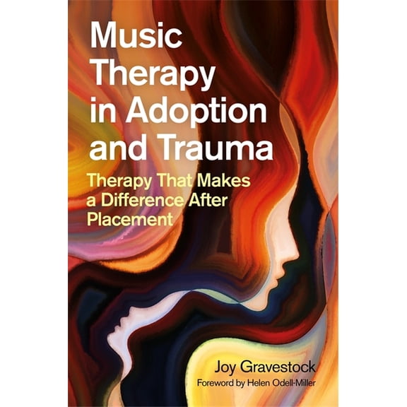 Music Therapy in Adoption and Trauma: Therapy That Makes a Difference After Placement, (Paperback)