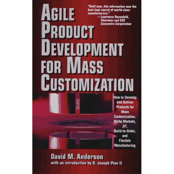 Pre-Owned Agile Product Devevelopment for Mass Customizatiom: How to Develop and Deliver Products for Mass Customization, Niche Markets, JIT, Build-To-Order an... (Hardcover) 0786311754 9780786311750