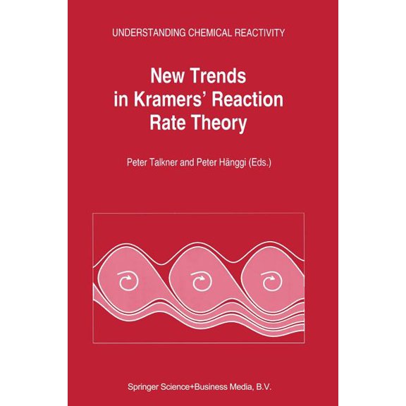 Understanding Chemical Reactivity New Trends in Kramers' Reaction Rate Theory, Book 11, (Paperback)