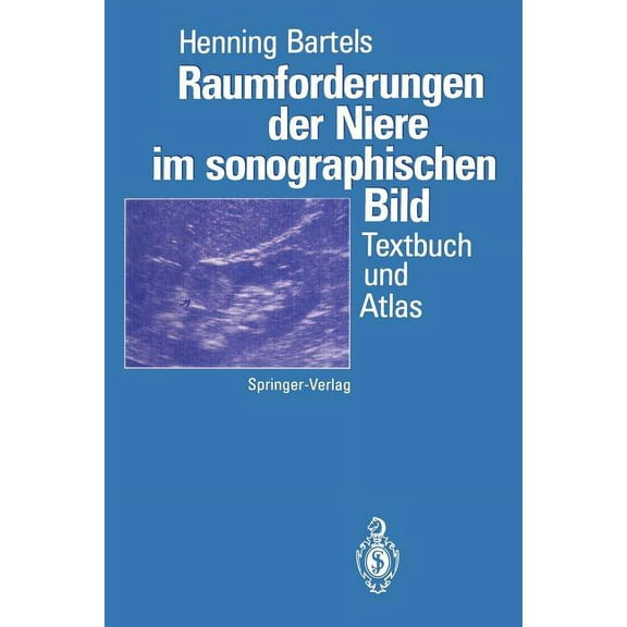 Raumforderungen Der Niere Im Sonographischen Bild: Textbuch Und Atlas, (Paperback)