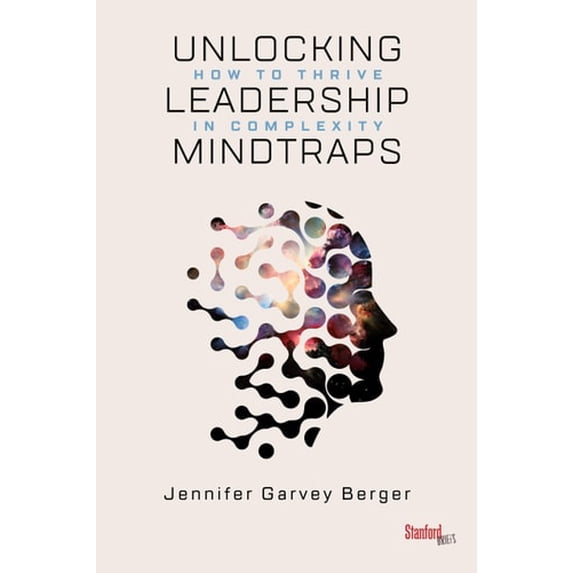 Pre-Owned Unlocking Leadership Mindtraps: How to Thrive in Complexity (Paperback) 1503609014 9781503609013