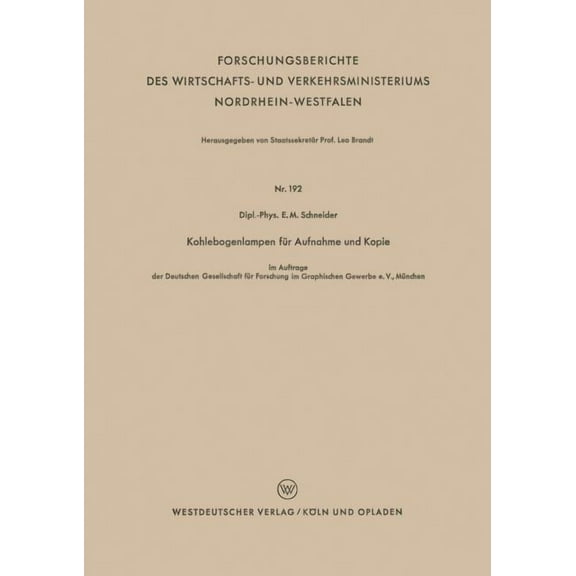 Forschungsberichte Des Wirtschafts- Und Kohlebogenlampen FÃ¼r Aufnahme Und Kopie, Book 192, (Paperback)